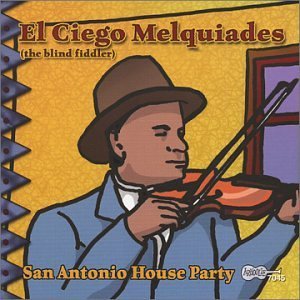 San Antonio House Party - El Ciego Melquiades - Musik - ARHOOLIE - 0096297704523 - 26. september 2019