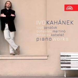 Piano Works - Kahanek Ivo, Janacek Leos, Martinu Bohuslav, Kabelac Miloslav - Musik - SUPRAPHON - 0099925394523 - 29 augusti 2008