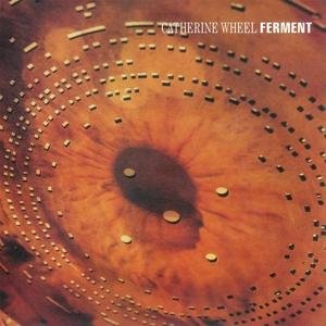 Cover for Catherine Wheel · Ferment (LP) (2017)