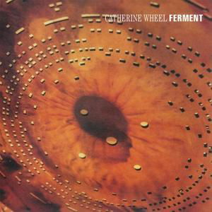 Ferment - Catherine Wheel - Musik - MUSIC ON VINYL - 0600753762523 - 22. Juni 2017