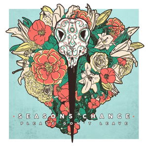 Seasons Change · Please DonT Leave (CD) (2015)