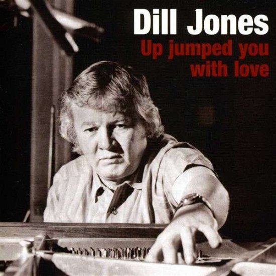 Cover for Dill Jones · Up Jumped You With Love (CD) (2013)
