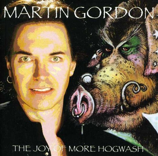Martin Gordon · Joy Of More Hogwash (CD) (2004)