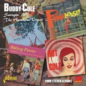 Cover for Buddy Cole · Swingin'at The Hammond Organ - Four Stereo Albums (CD) (2011)