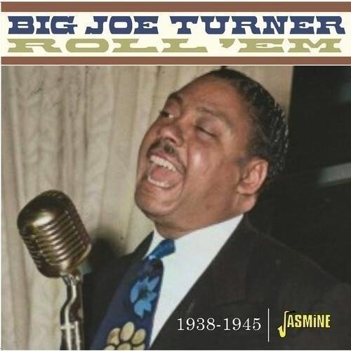 Roll 'Em 1938-1945 - Big Joe Turner - Music - JASMINE - 0604988328523 - March 15, 2024