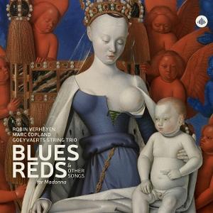 Cover for Goeyvaerts String Trio &amp; Robin Verheyen &amp; Marc Copland · Blues, Reds &amp; Other Songs For Madonna (CD) (2025)