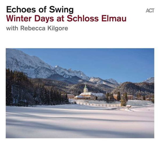 Cover for Echoes Of Swing · Winter Days At Schloss Elmau (CD) [Digipak] (2020)