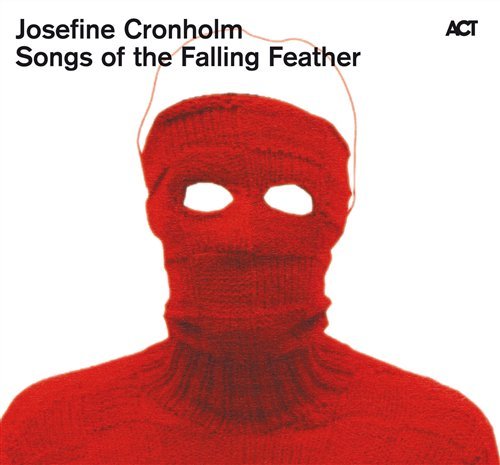 Cover for Josefine Cronholm · Songs Of The Falling Feather (CD) [Digipak] (2010)