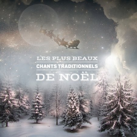 Les Plus Beaux Chants Traditionnels De Noel - Artistes Varies / Various Artists - Musik - PROAGANDE - 0619061601523 - 11. december 2020