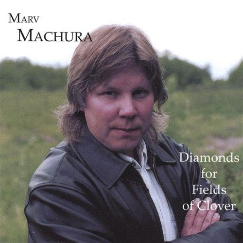 Cover for Marv Machura · Diamonds for Fields of Clover (CD) (2003)