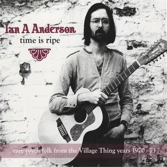 Cover for Ian A. Anderson · Time Is Ripe: Rare Psych Folk From The Village (CD) (2010)