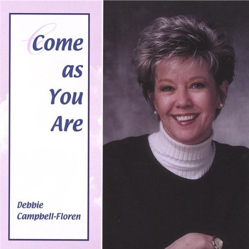 Come As You Are - Debbie Campbell-floren - Muziek - Debbie Campbell-Floren - 0634479793523 - 30 maart 2004