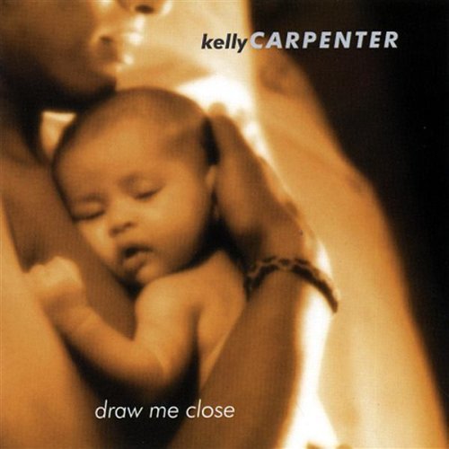 Cover for Kelly Carpenter · Draw Me Close (CD) (2001)