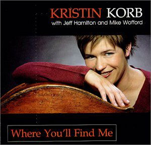 Where You'll Find Me - Kristin Korb - Musik -  - 0656613519523 - 7. September 2012