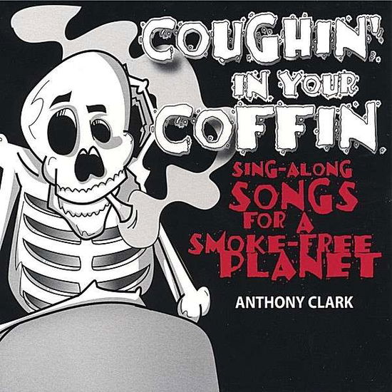 Cover for Anthony Clark · Coughin' in Your Coffin-sing-along Songs for a Smo (CD) (2004)