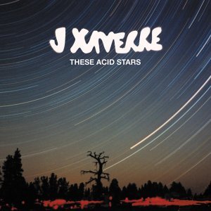 Cover for J Xaverre · These Acid Stars (CD) (2011)