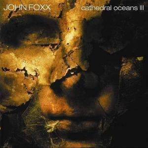 Cathedral Oceans 3 - John Foxx - Musik - ARTFUL - 0684340001523 - 8. august 2005