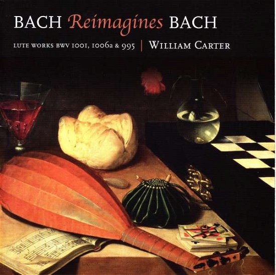 Cover for William Carter · Bach Reimagines Bach (CD) (2017)
