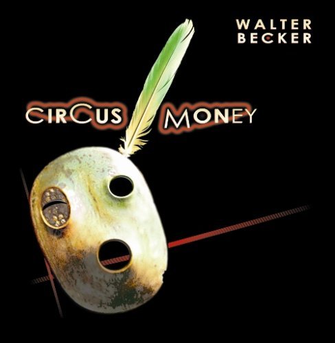 Circus Money - Walter Becker - Musik - MAILBOAT - 0698268450523 - 10. Juni 2008