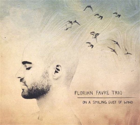 Florian Trio Favre · On a Smiling Gust of Wind (CD) (2018)
