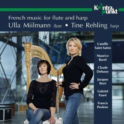 French Music For Flute And Harp - Millmann, Ulla / Tine Rehling - Musik - KONTRAPUNKT - 0716043234523 - 8. maj 2014