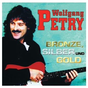 Cover for Wolfgang Petry · Bronze, Silber Und Gold (CD) (2000)