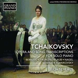 Cover for Julia Severus · Pyotr IlYich Tchaikovsky: Opera And Song Transcriptions For Solo Piano (CD) (2019)