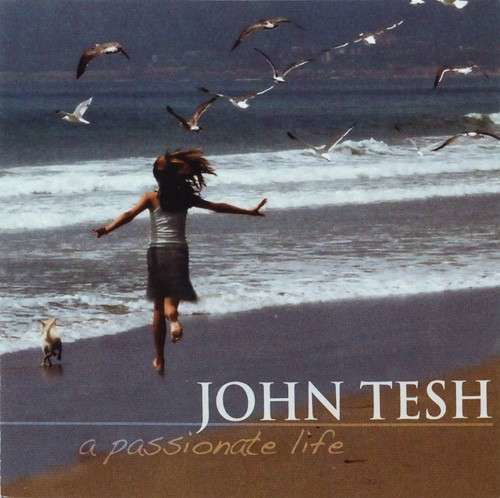 A Passionate Life - John Tesh - Musiikki - WARNER BROTHERS - 0748143461523 - maanantai 1. lokakuuta 2007