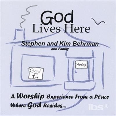 God Lives Here - Behrman,stephen & Kim - Musiikki - Stephen And Kim Behrman - 0750532941523 - tiistai 22. maaliskuuta 2005