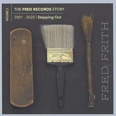 Fred Records Story: Volume 3 Stepping Out - Fred Frith - Musikk - MEGACORP - 0752725903523 - 5. februar 2021