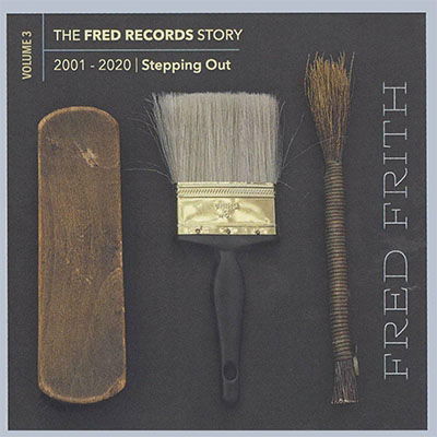 Fred Records Story: Volume 3 Stepping Out - Fred Frith - Muziek - MEGACORP - 0752725903523 - 5 februari 2021