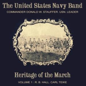 Cover for Hall / Teike / Us Navy Band / Stauffer · Heritage of the March 1 (CD) (2012)