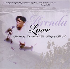 Somebody Somewhere Was Praying for Me - Brenda Lowe - Música - Alpha 7 Ministries - 0762842700523 - 8 de diciembre de 2002