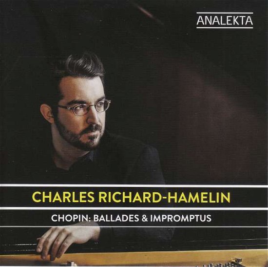 Chopin: Ballads & Impromptus - Charles Richard-hamelin - Muziek - ANALEKTA - 0774204914523 - 29 november 2019