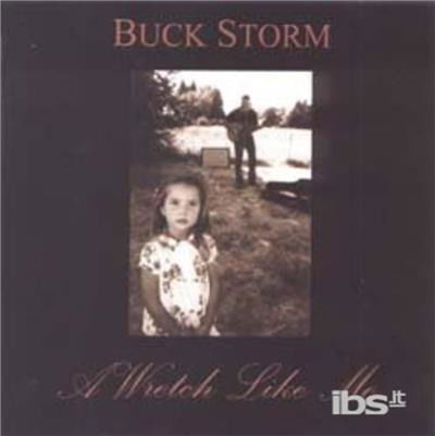 Cover for Buck Storm · Wretch Like Me (CD) (2009)