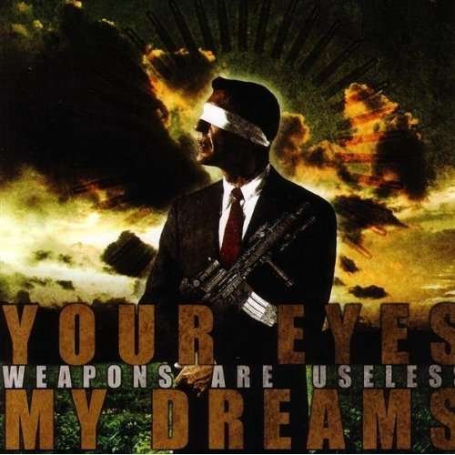 Cover for Your Eyes My Dreams · Weapons Are Useless (CD) (2002)