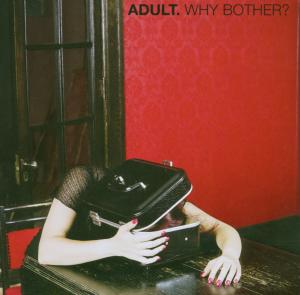 Cover for Adult. · Why Bother? (CD) (2007)