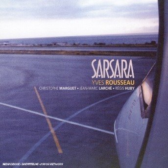 Sarsara - Yves Rousseau - Musique - LE CHANT DU MONDE - 0794881755523 - 1 mai 2007