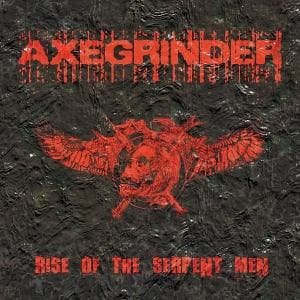 Cover for Axegrinder · Rise of the Serpent men (CD) [Reissue edition] (2006)