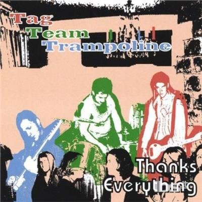 Thanks Everything - Tag Team Trampoline - Música - CDB - 0801495113523 - 30 de setembro de 2003