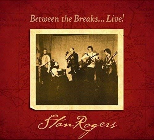 Cover for Stan Rogers · Between The Breaks.....Live! (LP) (2021)