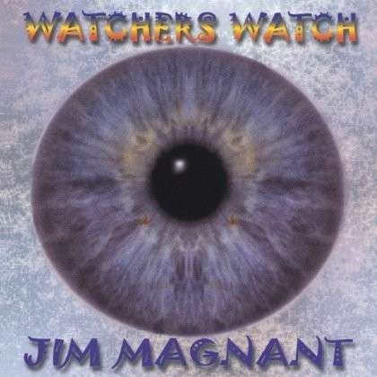 Watchers Watch - Jim Magnant - Musiikki - Jim Magnant - 0805553136523 - tiistai 21. toukokuuta 2002