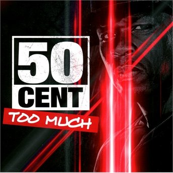 50 Cent - Too Much - 50 Cent - Musikk - GROOVE INT - 0807297216523 - 10. mars 2020