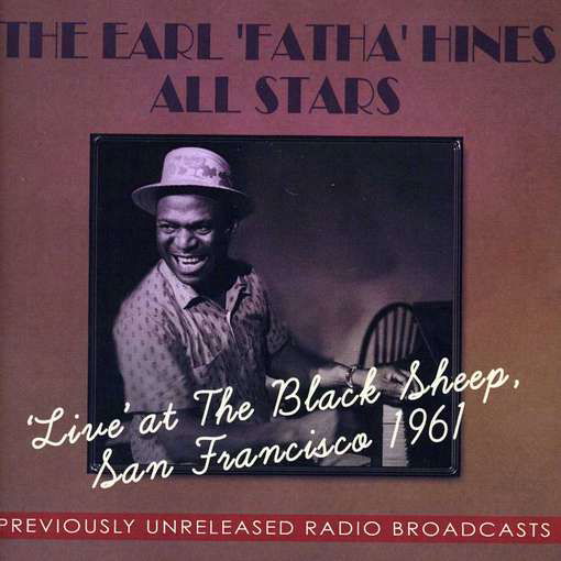 Live At The Black Sheep San Francisco 61 - Earl Hines Fatha All Stars - Musik - ACROBAT - 0824046307523 - 10. september 2012