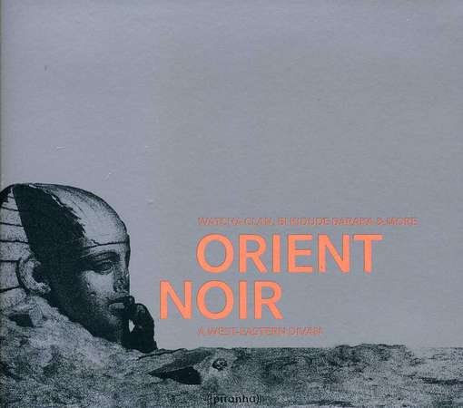 Cover for Watcha Clan/Bi Kidude Baraka &amp; More · Orient Noir - A West-Eastern Divan (CD) [Digipak] (2012)