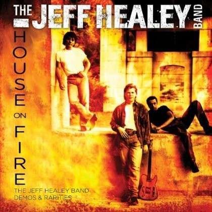 Cover for Jeff Healey · House on Fire: Demos &amp; Rarities (CD) (2013)