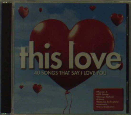 This Love- 40 Songs That Say I Love You - This Love - 40 Songs That Say - Musik - Sony - 0828766766523 - 29. Januar 2005