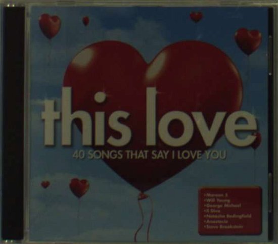 This Love- 40 Songs That Say I Love You - This Love - 40 Songs That Say - Muziek - Sony - 0828766766523 - 29 januari 2005