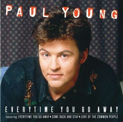 Everytime You Go Away - Paul Young - Música - Sony Special Product - 0828768098523 - 25 de abril de 2006