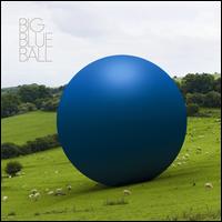 Cover for Big Blue Ball (CD) (2024)